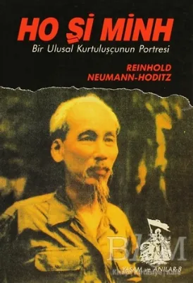 Ho Şi Minh Bir Ulusal Kurtuluşçunun Portresi