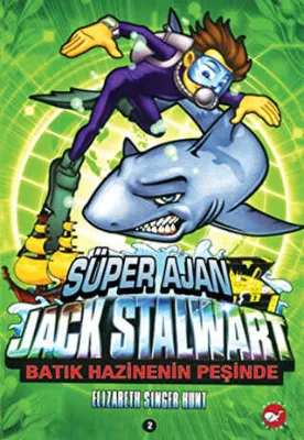 Süper Ajan Jack Stalwart 2. Kitap: Batık Hazinenin Peşinde
