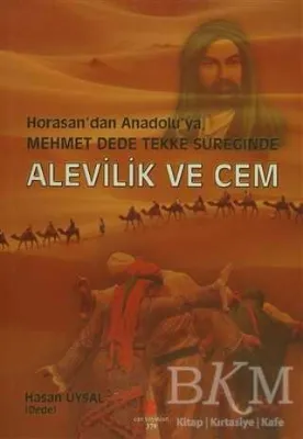 Horasan`dan Anadolu`ya, Mehmet Dede Tekke Süreğinde Alevilik ve Cem