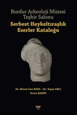 Burdur Arkeoloji Müzesi Teşhir Salonu - Serbest Heykeltıraşlık Eserler Kataloğu