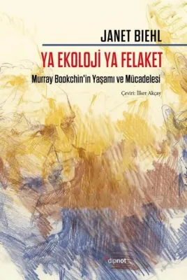 Ya Ekoloji Ya Felaket - Murray Bookchin'in Yaşamı ve Mücadelesi
