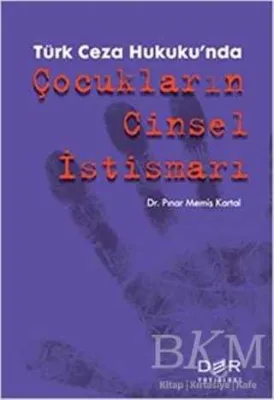 Türk Ceza Hukuku`nda Çocukların Cinsel İstismarı