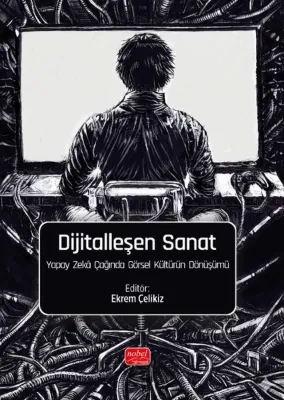 Dijitalleşen Sanat - Yapay Zeka Çağında Görsel Kültürün Dönüşümü