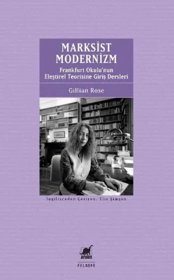 Marksist Modernizm: Frankfurt Okulu'nun Eleştirel Teorisine Giriş Dersleri