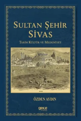 Sultan Şehir Sivas-Tarih Kültür ve Medeniyet