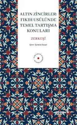 Altın Zincirler: Fıkıh Usulunde Temel Tartışma Konuları