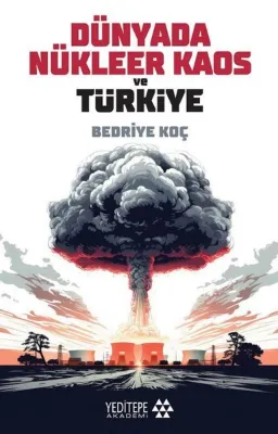 Dünyada Nükleer Kaos ve Türkiye