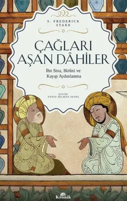 Çağları Aşan Dahiler - İbn Sina Biruni ve Kayıp Aydınlanma