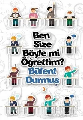 Ben Size Böyle mi Öğrettim?