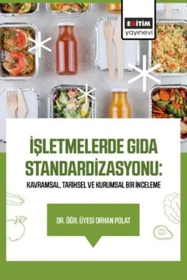 İşletmelerde Gıda Standardizasyonu: Kavramsal Tarihsel ve Kurumsal Bir İnceleme