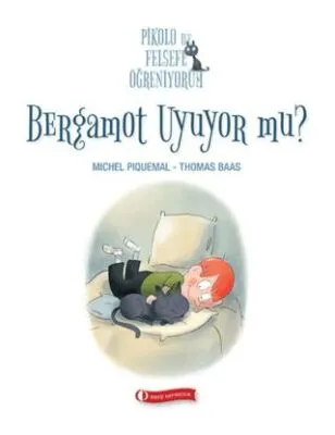 Pikolo ile Felsefe Öğreniyorum - Bergamot Uyuyor Mu?