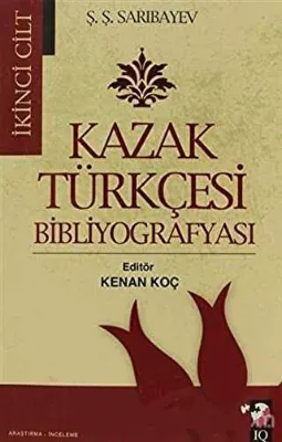 Kazak Türkçesi Bibliyografyası Cilt: 2