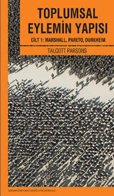 Toplumsal Eylemin Yapısı Cilt 1: Marshall, Pareto, Durkheım
