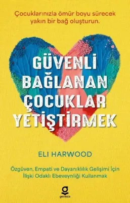 Güvenli Bağlanan Çocukları Yetiştirmek
