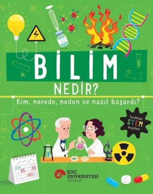 Bilim Nedir? Kim Nerede Neden ve Nasıl Başardı?