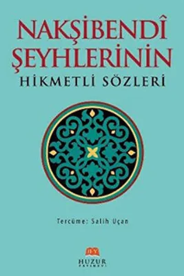 Nakşibendi Şeyhlerinin Hikmetli Sözleri