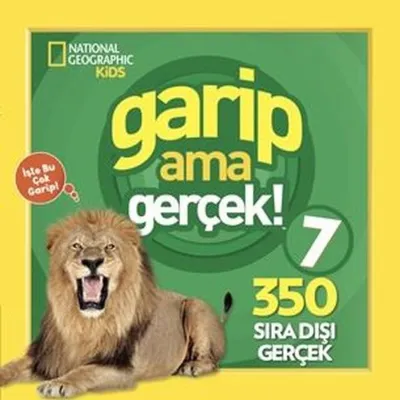 National Geographic Kids - Garip Ama Gerçek! 7 - 350 Sıra Dışı Gerçek