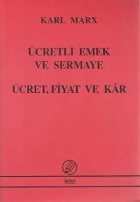 Ücretli Emek ve Sermaye - Ücret, Fiyat ve Kar