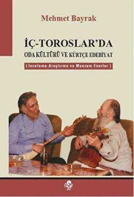 İç - Toroslar`da Oda Kültürü ve Kürtçe Edebiyat