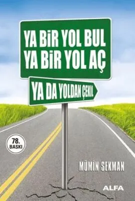 Ya Bir Yol Bul Ya Bir Yol Aç Ya da Yoldan Çekil