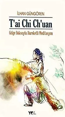 T`ai Chi Ch`uan Gölge Boksuyla Hareketli Meditasyon