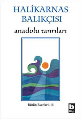 Halikarnas Balıkçısı - Anadolu Tanrıları Bütün Eserleri 15