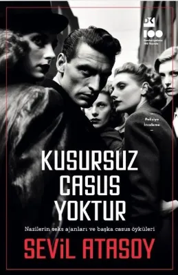 Kusursuz Casus Yoktur - Nazilerin Seks Ajanları ve Başka Casus Öyküleri
