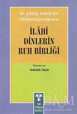 Die Geistige Einheirt Der Offenbarungsreligionen: İlahi Dinlerin Ruh Birliği