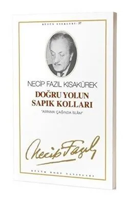 Doğru Yolun Sapık Kolları : 57 - Necip Fazıl Bütün Eserleri