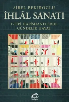 İhlal Sanatı: F-Tipi Hapishanelerde Gündelik Hayat