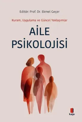 Aile Psikolojisi - Kuram Uygulama ve Güncel Yaklaşımlar