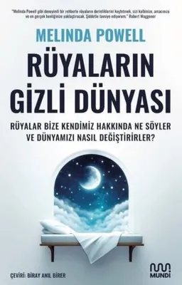 Rüyaların Gizli Dünyası: Rüyalar Bize Kendimiz Hakkında Ne Söyler ve Dünyamızı Nasıl Değiştirirler?