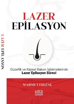 Lazer Epilasyon - Güzellik ve Kişisel Bakım İşletmelerinde Lazer Epilasyon Süreci