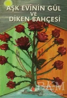 Aşk Evinin Gül ve Diken Bahçesi