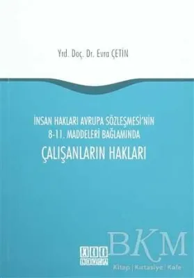 İnsan Hakları Avrupa Sözleşmesi`nin 8-11. Maddeleri Bağlamında Çalışanların Hakları