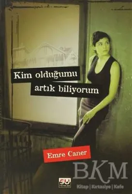 Kim Olduğumu Artık Biliyorum