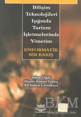 Bilişim Teknolojileri Işığında Turizm İşletmelerinde Yönetim: Enformatik Bir Bakış