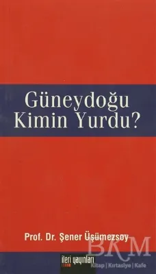 Güneydoğu Kimin Yurdu?