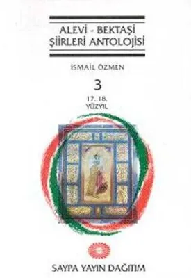 Alevi - Bektaşi Şiirleri Antolojisi Cilt: 3 17. 18. Yüzyıl