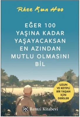 Eğer 100 Yaşına Kadar Yaşayacaksan En Azından Mutlu Olmasını Bil