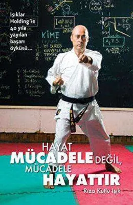 Hayat Mücadele Değil, Mücadele Hayattır