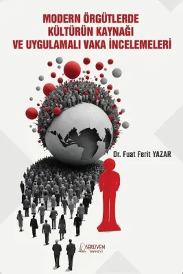 Modern Örgütlerde Kültürün Kaynağı ve Uygulamalı Vaka İncelemeleri