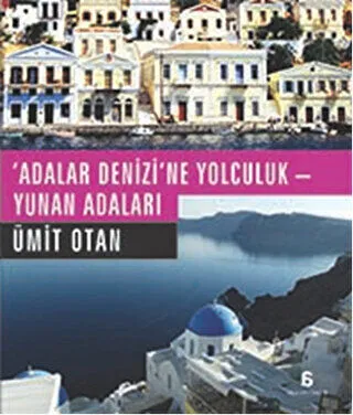 Adalar Denizi`ne Yolculuk - Yunan Adaları