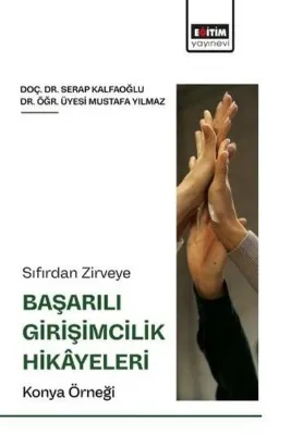 Sıfırdan Zirveye Başarılı Girişimcilik Hikayeleri: Konya Örneği