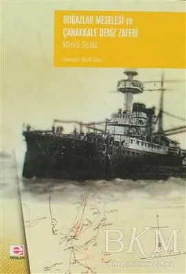 Boğazlar Meselesi ve Çanakkale Deniz Zaferi