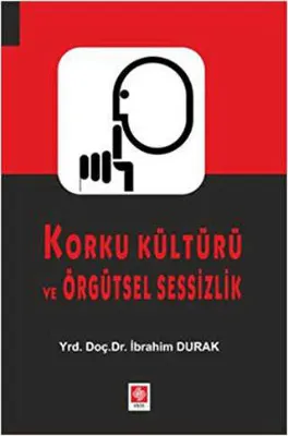 Korku Kültürü ve Örgütsel Sessizlik