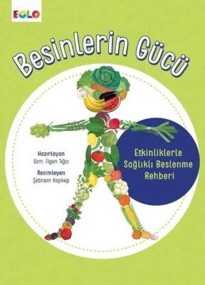 Besinlerin Gücü - Etkinliklerle Sağlıklı Beslenme Rehberi