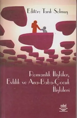 Romantik İlişkiler, Evlilik ve Ana - Baba - Çocuk İlişkileri
