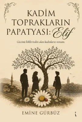 Kadim Toprakların Papatyası Elif