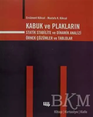 Kabuk ve Plakların Statik Stabilite ve Dinamik Analizi Örnek Çözümler ve Tablolar